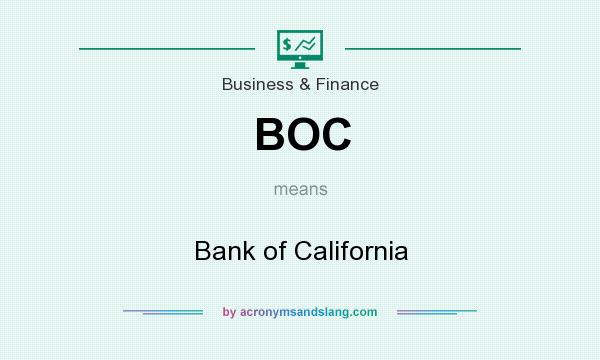 What does BOC mean? It stands for Bank of California