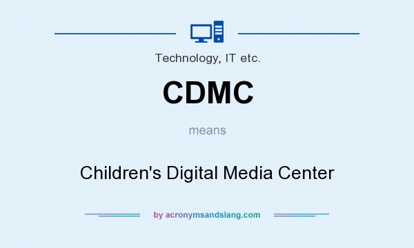 What does CDMC mean? It stands for Children`s Digital Media Center