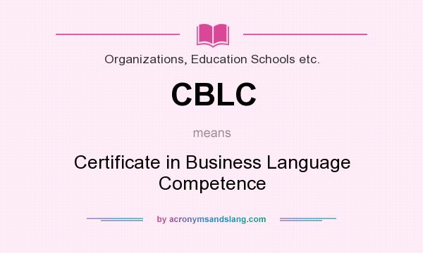 What does CBLC mean? It stands for Certificate in Business Language Competence