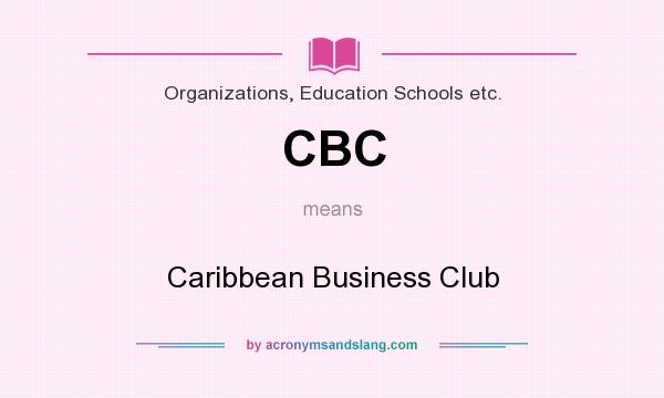 What does CBC mean? It stands for Caribbean Business Club