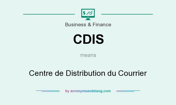 What does CDIS mean? It stands for Centre de Distribution du Courrier