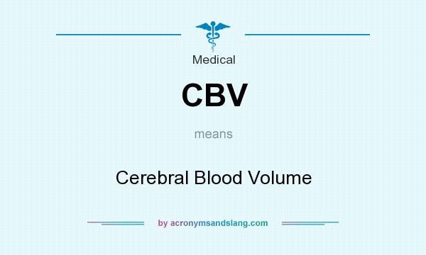 What does CBV mean? It stands for Cerebral Blood Volume
