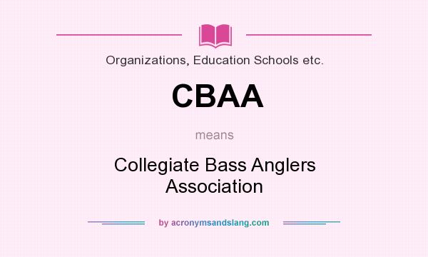 What does CBAA mean? It stands for Collegiate Bass Anglers Association