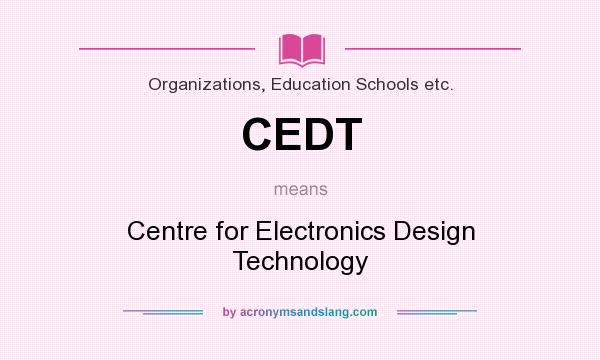 What does CEDT mean? It stands for Centre for Electronics Design Technology
