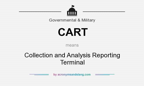 What does CART mean? It stands for Collection and Analysis Reporting Terminal