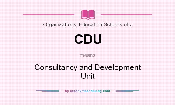 What does CDU mean? It stands for Consultancy and Development Unit