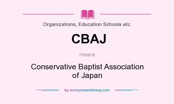 What does CBAJ mean? It stands for Conservative Baptist Association of Japan