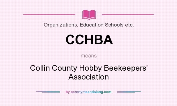 What does CCHBA mean? It stands for Collin County Hobby Beekeepers` Association