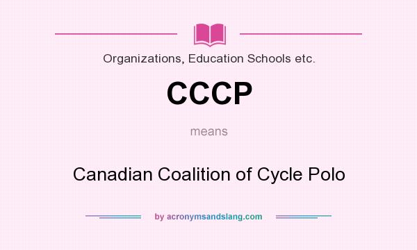 What does CCCP mean? It stands for Canadian Coalition of Cycle Polo