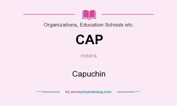 What does CAP mean? It stands for Capuchin