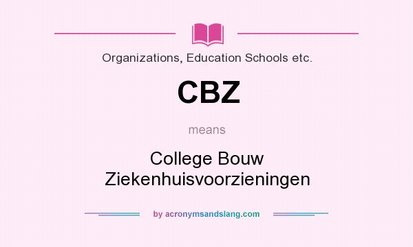 What does CBZ mean? It stands for College Bouw Ziekenhuisvoorzieningen