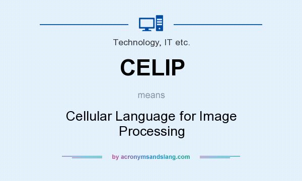 What does CELIP mean? It stands for Cellular Language for Image Processing