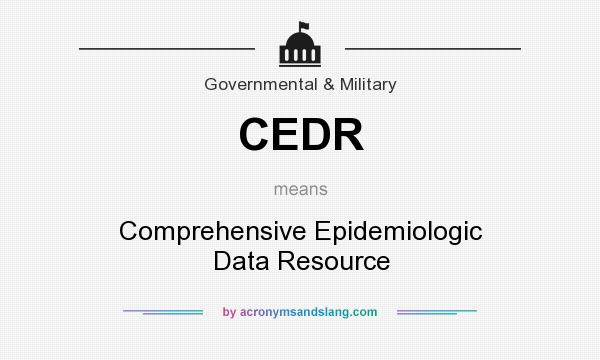 What does CEDR mean? It stands for Comprehensive Epidemiologic Data Resource