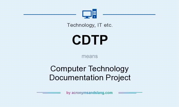 What does CDTP mean? It stands for Computer Technology Documentation Project