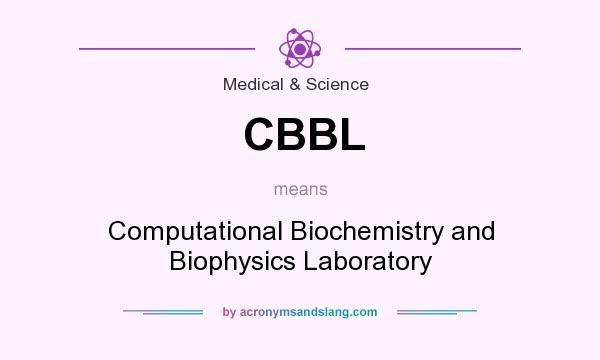 What does CBBL mean? It stands for Computational Biochemistry and Biophysics Laboratory