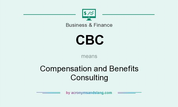 What does CBC mean? It stands for Compensation and Benefits Consulting