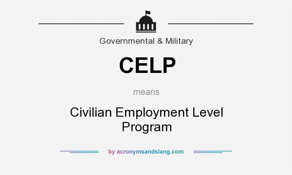 What does CELP mean? It stands for Civilian Employment Level Program