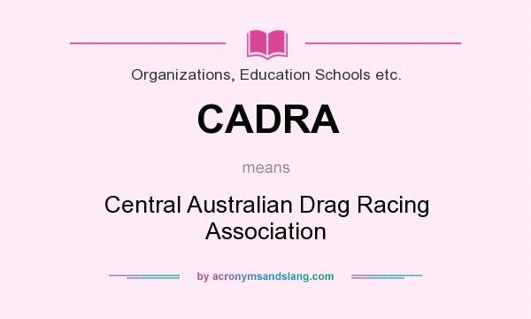 What does CADRA mean? It stands for Central Australian Drag Racing Association