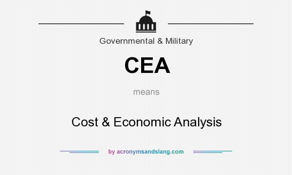 What does CEA mean? It stands for Cost & Economic Analysis