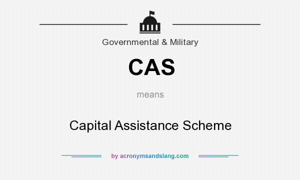 What does CAS mean? It stands for Capital Assistance Scheme