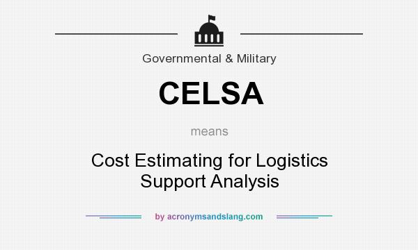 What does CELSA mean? It stands for Cost Estimating for Logistics Support Analysis