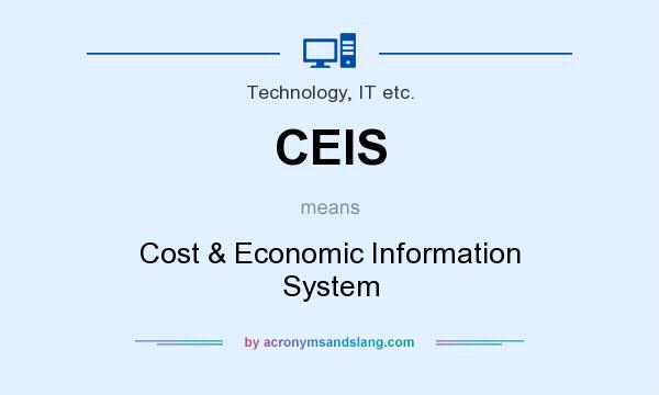 What does CEIS mean? It stands for Cost & Economic Information System