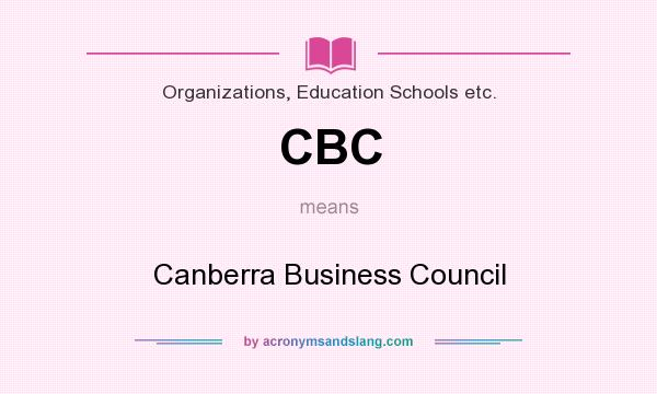 What does CBC mean? It stands for Canberra Business Council