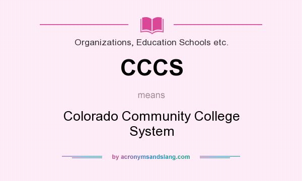 What does CCCS mean? It stands for Colorado Community College System