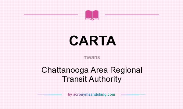 What does CARTA mean? It stands for Chattanooga Area Regional Transit Authority