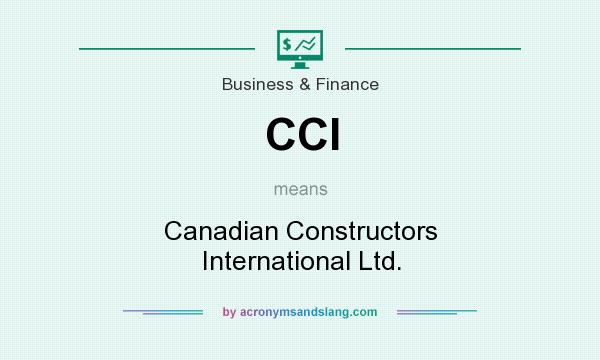What does CCI mean? It stands for Canadian Constructors International Ltd.