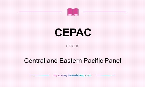 What does CEPAC mean? It stands for Central and Eastern Pacific Panel
