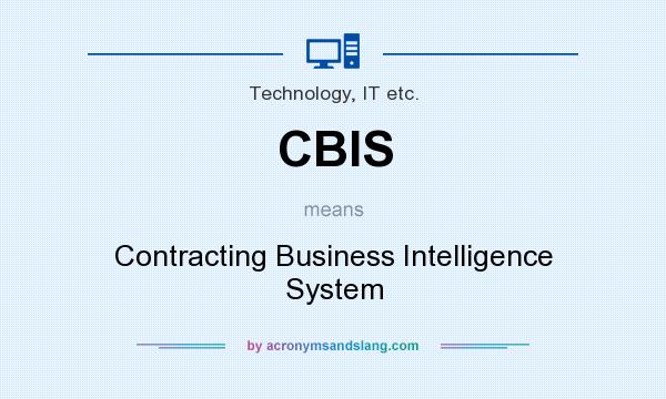 What does CBIS mean? It stands for Contracting Business Intelligence System