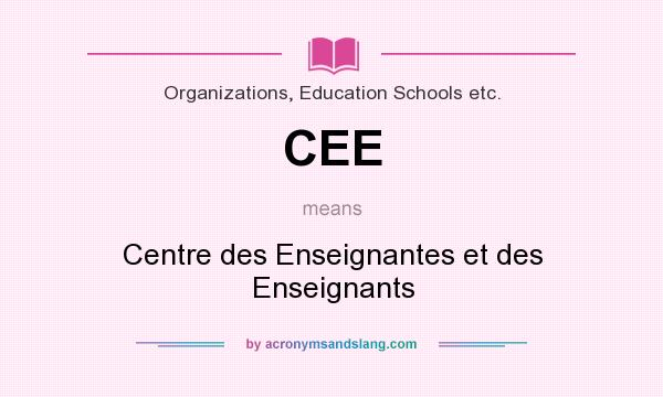 What does CEE mean? It stands for Centre des Enseignantes et des Enseignants