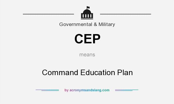 What does CEP mean? It stands for Command Education Plan