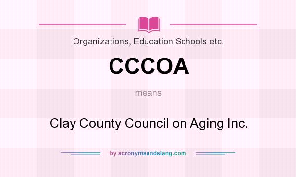 What does CCCOA mean? It stands for Clay County Council on Aging Inc.