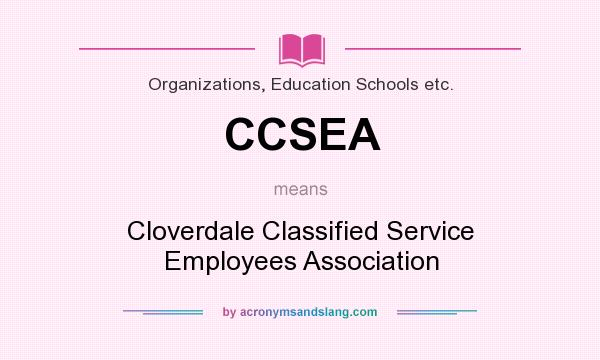 What does CCSEA mean? It stands for Cloverdale Classified Service Employees Association