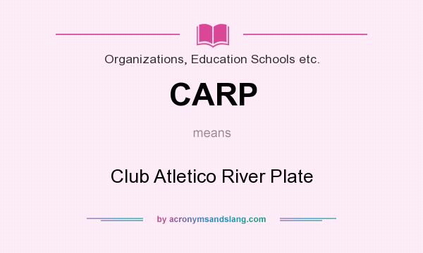 What does CARP mean? It stands for Club Atletico River Plate