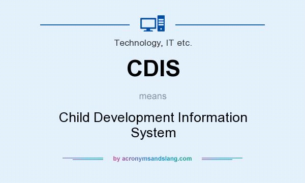 What does CDIS mean? It stands for Child Development Information System