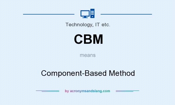 What does CBM mean? It stands for Component-Based Method
