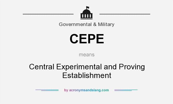 What does CEPE mean? It stands for Central Experimental and Proving Establishment