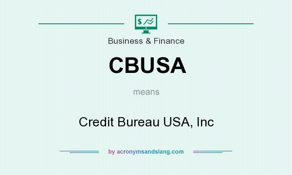 What does CBUSA mean? It stands for Credit Bureau USA, Inc