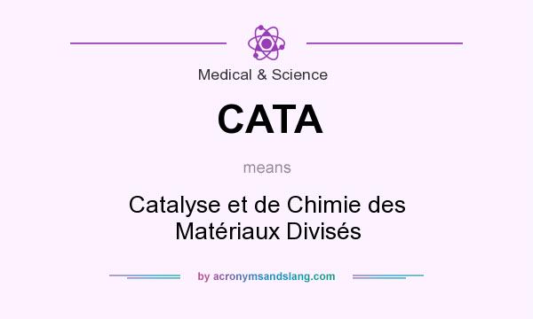 What does CATA mean? It stands for Catalyse et de Chimie des Matériaux Divisés