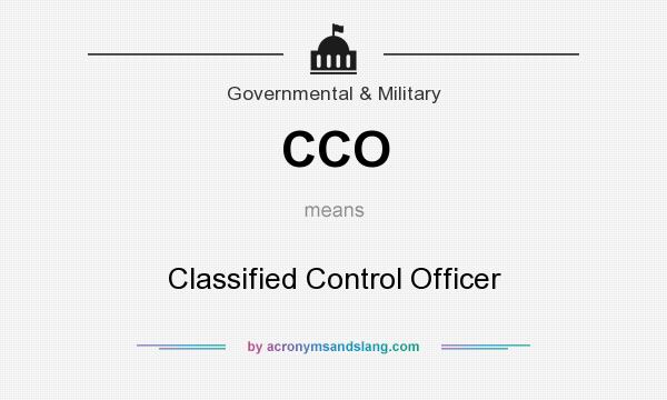 What does CCO mean? It stands for Classified Control Officer