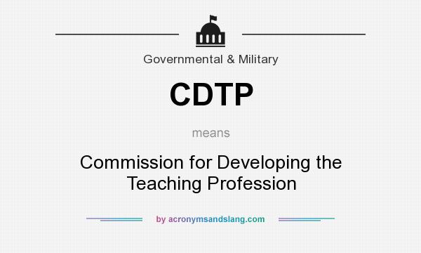 What does CDTP mean? It stands for Commission for Developing the Teaching Profession