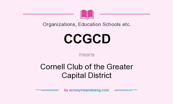 What does CCGCD mean? It stands for Cornell Club of the Greater Capital District