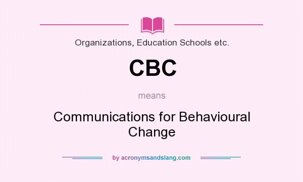 What does CBC mean? It stands for Communications for Behavioural Change