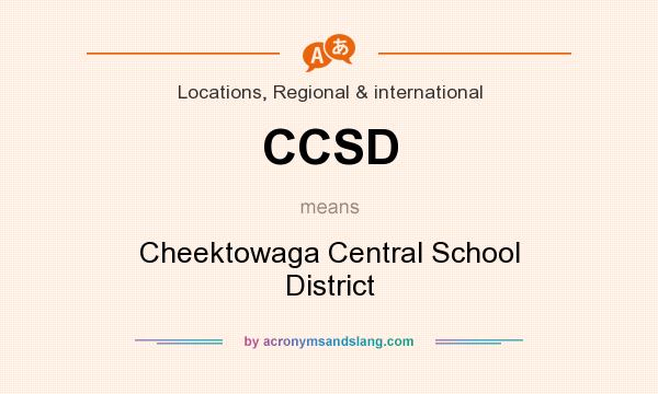 What does CCSD mean? It stands for Cheektowaga Central School District