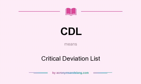 What does CDL mean? It stands for Critical Deviation List