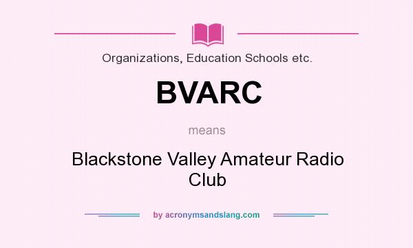 What does BVARC mean? It stands for Blackstone Valley Amateur Radio Club