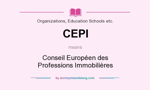 What does CEPI mean? It stands for Conseil Européen des Professions Immobilières